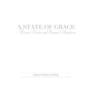 A State of Grace – Human Rights and Human Obligations