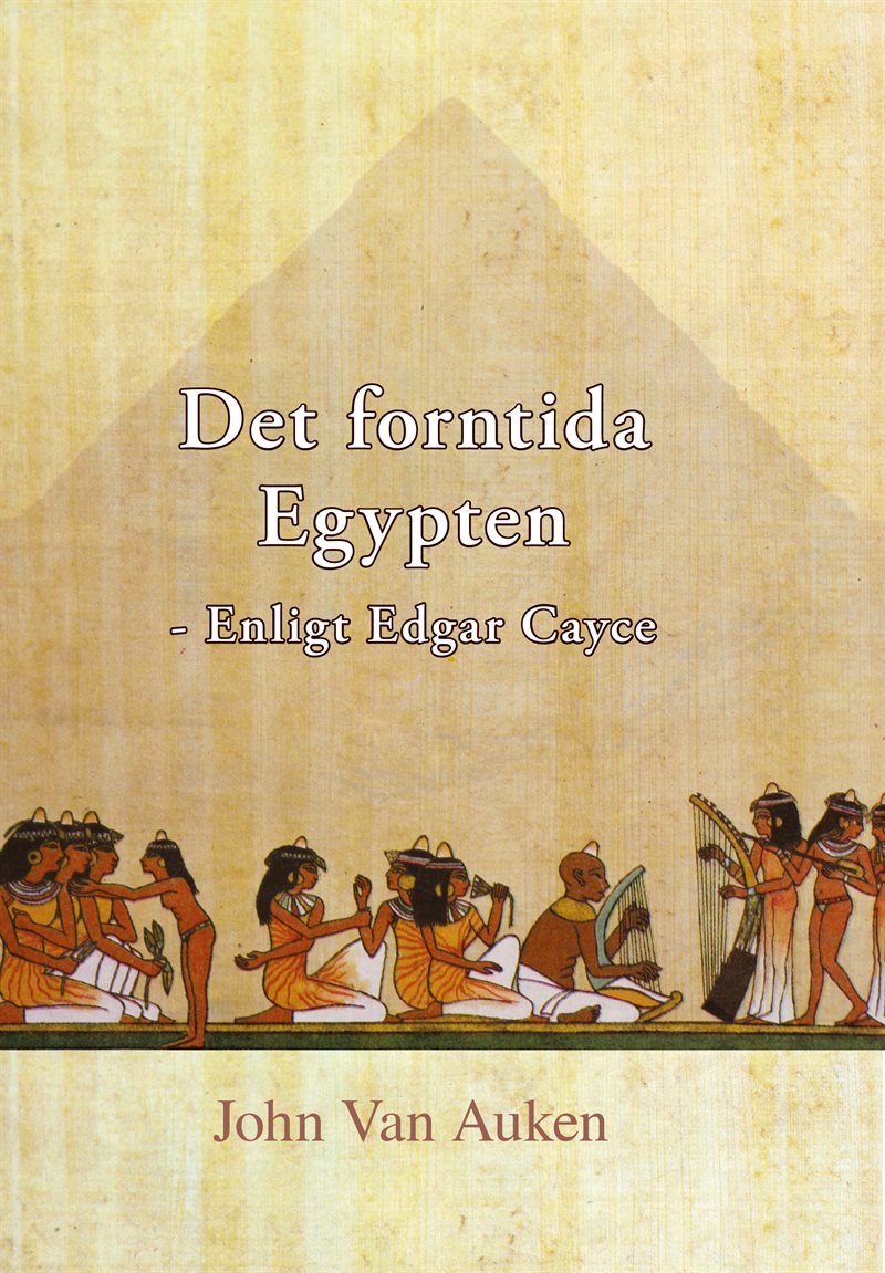 Det forntida Egypten : enligt Edgar Cayce