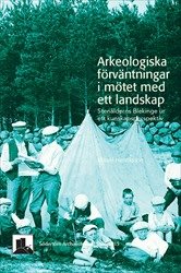 Arkeologiska förväntningar i mötet med ett landskap : Stenålderns Blekinge ur ett kunskapsperspektiv