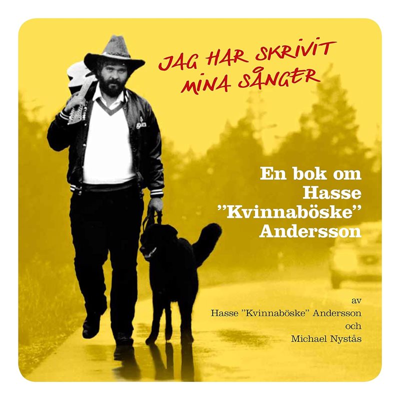 Jag har skrivit mina sånger : en bok om Hasse "Kvinnaböske" Andersson