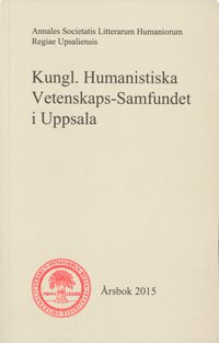 Kungl. Humanistiska Vetenskaps-Samfundet i Uppsala Årsbok 2015