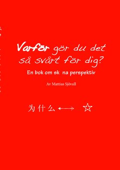 Varför gör du det så svårt för dig? : en bok om sköna perspektiv