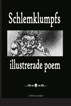 Schlemklumpfs illustrerade poem. Volym 1