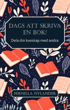 Dags att skriva en bok! : dela din kunskap med andra