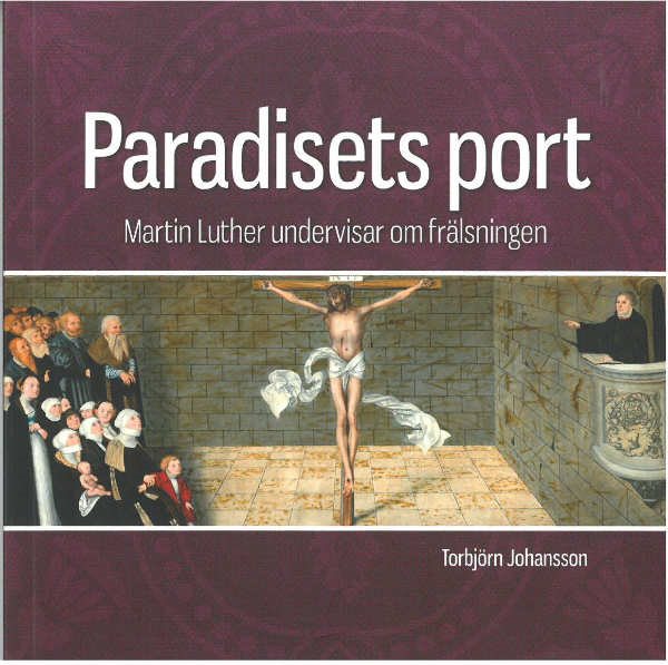 Paradisets port : Martin Luther undervisar om frälsningen