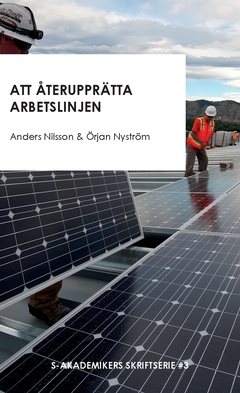 Att återupprätta arbetslinjen : och andra texter om strukturomvandling, sysselsättning och trygghetssystem