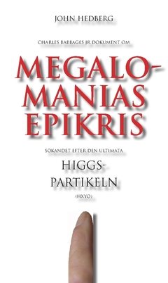 Megalomanias epikris : sökandet efter den ultimata Higgspartikeln