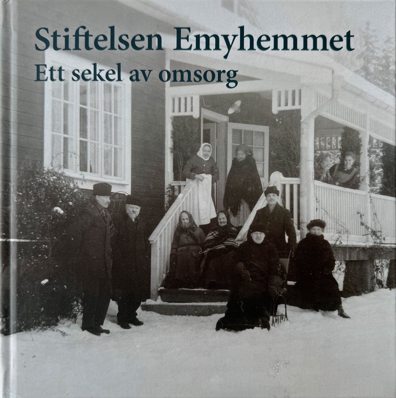 Stiftelsen Emyhemmet : ett sekel av omsorg