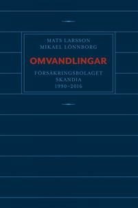 Omvandlingar : försäkringsbolaget Skandia 1990 - 2016