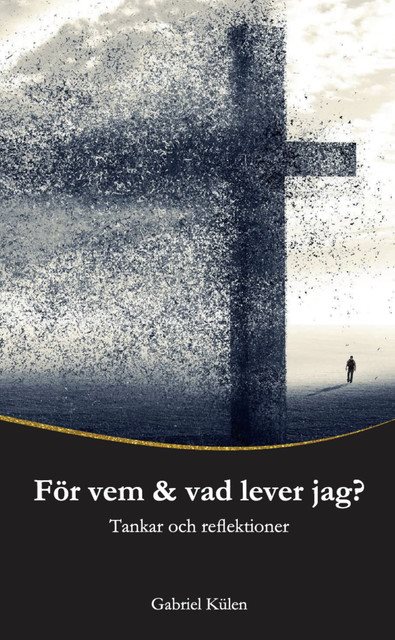 För vem & vad lever jag? : tankar och reflektioner