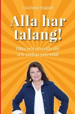 Alla har talang : hitta och utveckla din  och andras potential