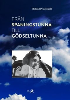 Från spaningstunna till gödseltunna : minnen ur ett liv som spaningsflygare och bonde