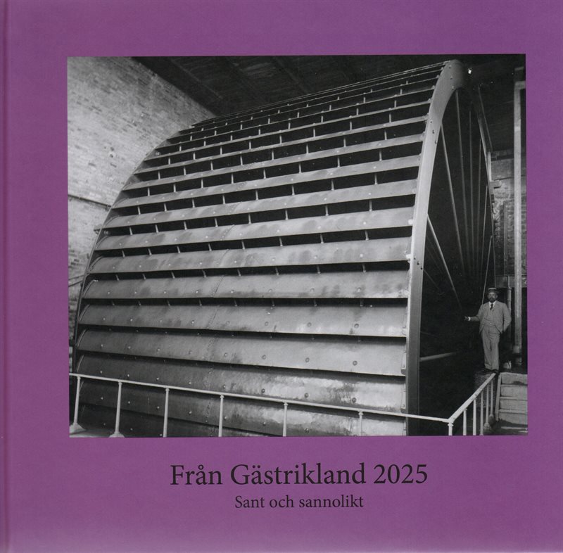 Från Gästrikland 2025 : Sant och sannolikt