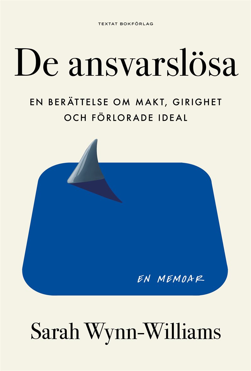De ansvarslösa : en berättelse om makt, girighet och förlorade ideal