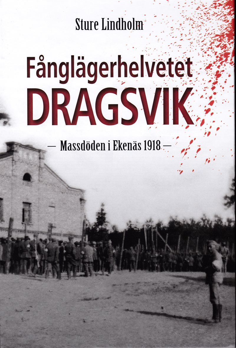 Fånglägerhelvetet Dragsvik : massdöden i Ekenäs 1918