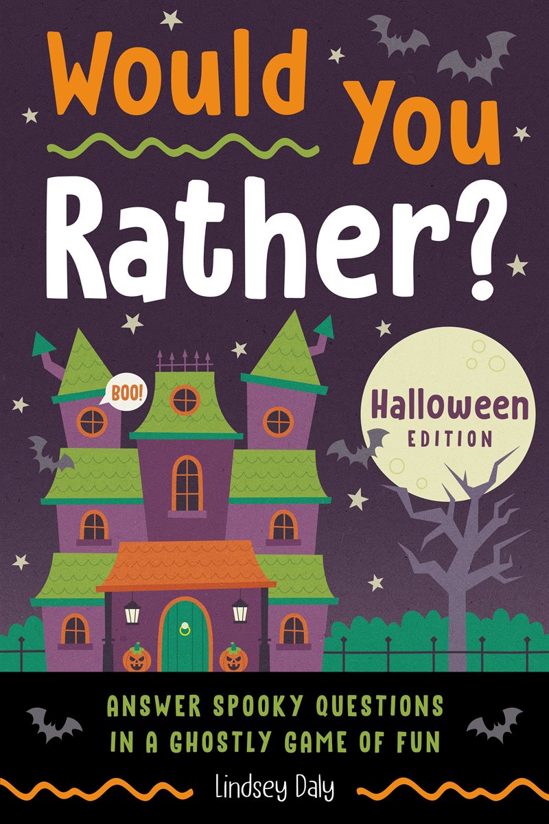 Would You Rather? Halloween Edition: Answer Spooky Questions in a Ghostly Game of Fun