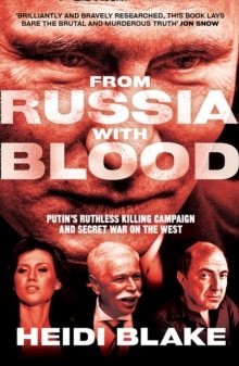 From Russia with Blood : Putin'S Ruthless Killing Campaign and Secret War o