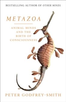 Metazoa : The Evolution of Animals, Minds, Consciousness and Sleep