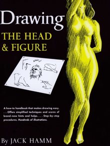 Drawing the Head and Figure - A How-to Handbook That Makes Drawing Easy