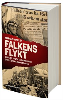 Falkens flykt : och den stora evakueringen över Östersjön 1943-1944