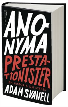 Anonyma prestationister : en historia om stress