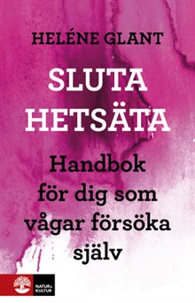 Sluta hetsäta : handbok för dig som vågar försöka själv