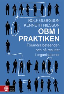 OBM i praktiken : förändra beteenden och nå resultat i organisationer