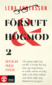 Förnuft och högmod 2 : Artiklar - Prosa - Pjäser