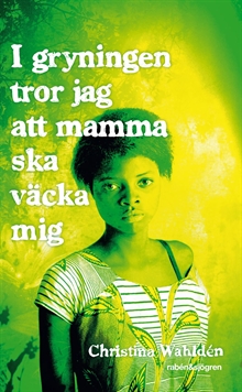 I gryningen tror jag att mamma ska väcka mig