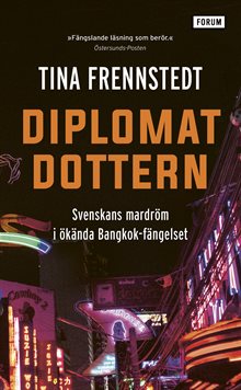 Diplomatdottern : svenskans mardröm i ökända Bangkok-fängelset