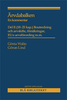 Ärvdabalken : En kommentar Del II (18-25 kap.) Boutredning och arvskifte, försäkringar, EU:s arvsförordning m.m.