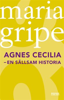 Agnes Cecilia : en sällsam historia