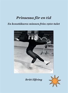 Prinsessa för en tid : en konståkares minnen från 1960-talet