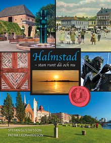 Halmstad : stan runt då och nu