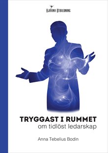 Tryggast i rummet: om tidlöst ledarskap