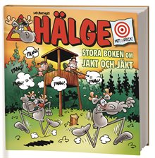 Hälge. Stora boken om jakt och jäkt