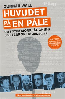 Huvudet på en påle : om statlig mörkläggning och terror i demokratier