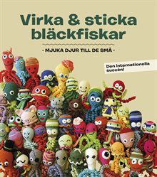 Virka & sticka bläckfiskar : mjuka djur till de små