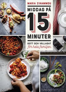 Middag på 15 minuter : gott och vällagat för hela familjen