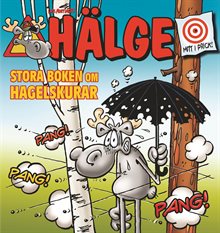 Hälge. Stora boken om hagelskurar