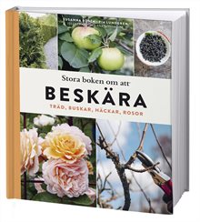 Stora boken om att beskära : träd, buskar, häckar och rosor