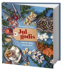 Julgodis : sött att njuta och ge bort