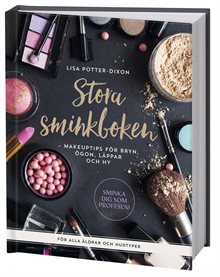 Stora sminkboken : makeuptips för bryn, ögon, läppar och hy