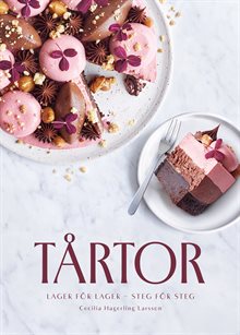 Tårtor : lager för lager, steg för steg