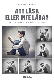 Att läsa eller inte läsa? : om skönlitteratur, kvalitet och kanon