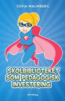 Skolbiblioteket som pedagogisk investering