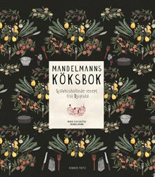 Mandelmanns köksbok : självhushållande recept från Djupadal