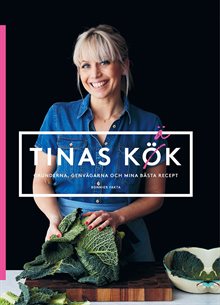 Tinas kök : grunderna, genvägarna och mina bästa recept