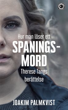 Hur man löser ett spaningsmord - Therese Tangs berättelse