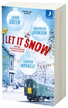 Let it snow : magisk julhelg i tre delar